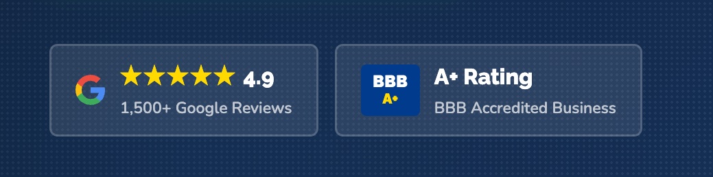 4.9 Stars 1,500+ Google Reviews | BBB A+ Accredited